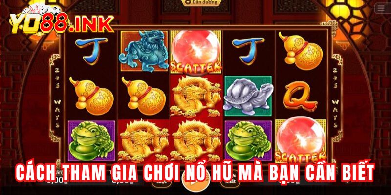 Cách tham gia chơi nổ hũ mà bạn cần biết