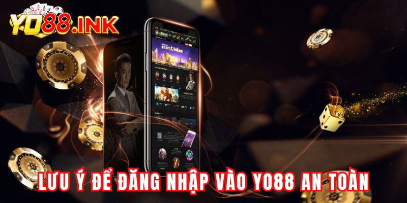 Lưu ý để đăng nhập vào YO88 an toàn và hiệu quả