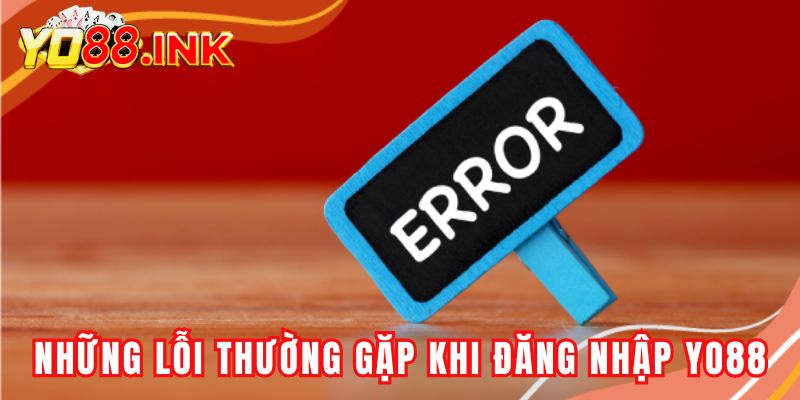 Những lỗi thường gặp khi người chơi đăng nhập vào YO88