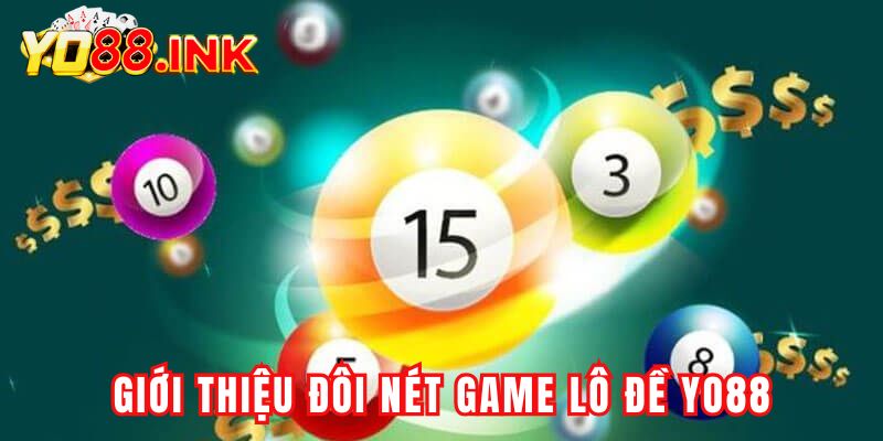 Tổng quan về game lô đề Yo88 cực hot