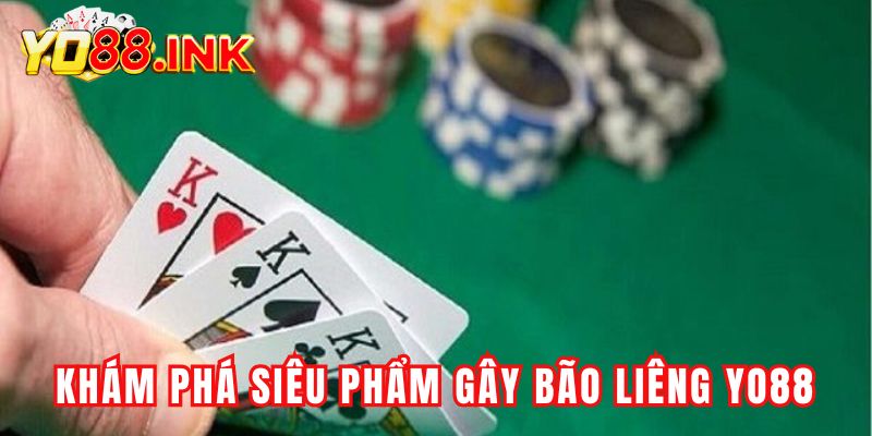 Khám phá siêu phẩm gây bão Liêng YO88