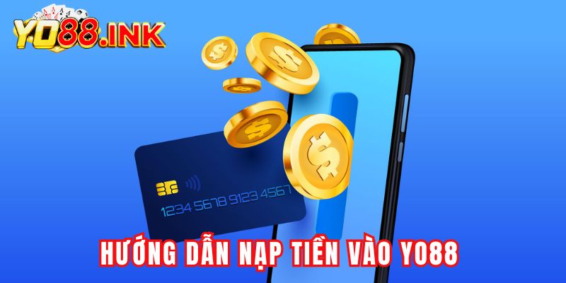 Hướng dẫn nạp tiền YO88 theo các phương thức khác nhau