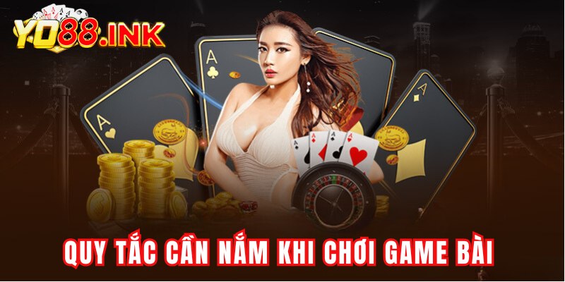 Quy tắc cần nắm khi chơi game bài